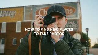 How To Find New Places to Take Photos