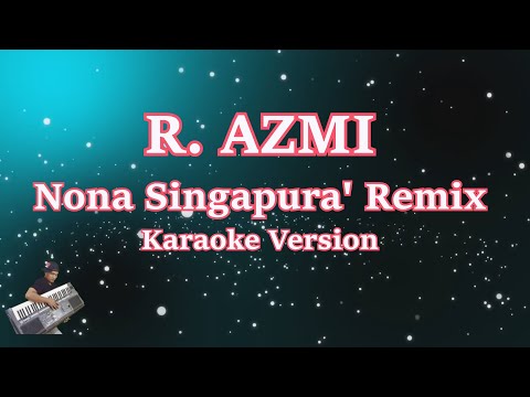 NONA SINGAPURA - R.AZMI || KARAOKE HD