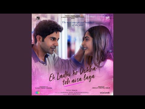 Ek Ladki Ko Dekha Toh Aisa Laga — watch video