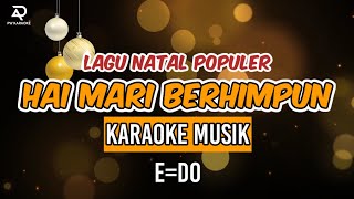 Download lagu Hai Mari Berhimpun Sembah dan Puji Dia Karaoke Lagu rohani Natal E=Do mp3