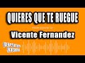 Vicente Fernandez - Quieres Que Te Ruegue (Versión Karaoke)