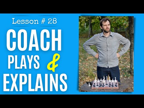 Chess lesson # 28: Watch your coach play Chess as he explains every move | Learn Chess the right way