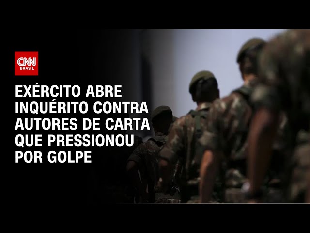 Exército abre inquérito contra autores de carta que pressionou por golpe | CNN 360°