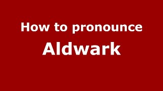 How to pronounce Aldwark