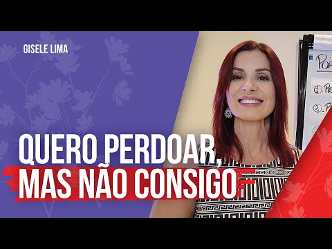 Você tem dificuldades em perdoar ? | Doutora Gisele Lima