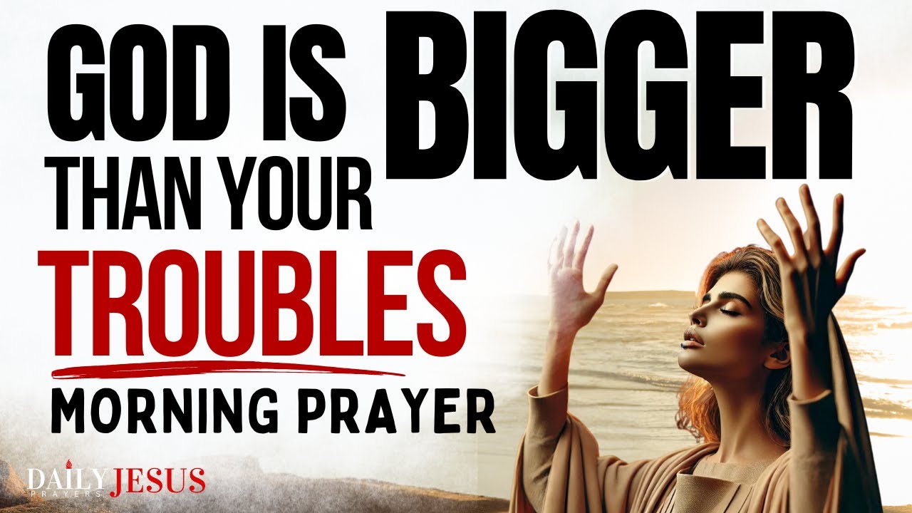 No Problem is TOO BIG For Your God | Morning Prayer of Faith