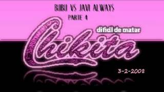 BUBU VS JAVI ALWAYS LIVE @ CHIKITA BARCELONA PARTE 4 DE 5 (3-2-2008)