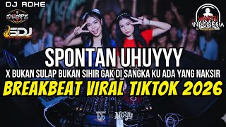 Download lagu DJ SPONTAN UHUY X BUKAN SULAP BUKAN SIHIR BREAKBEAT VIRAL TIKTOK 2026 - DJ ADHE mp3