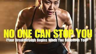No One Can Stop You | Your Breakthrough Begins When You Believe in You