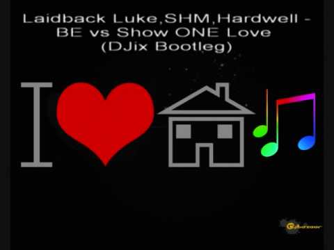 Laidback Luke,SHM,Hardwell   BE vs Show ONE Love DJix Bootleg
