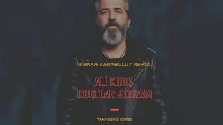 Ali Kınık - Kurtlar Sofrası ( Kenan Karabulut Trap Remix )