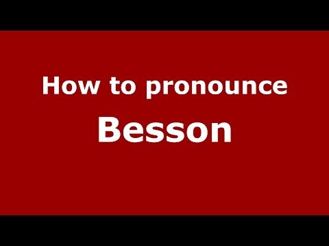How to pronounce Besson (French/France) - PronounceNames.com