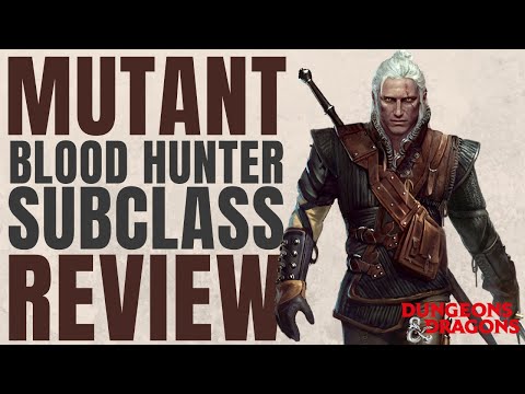 Mutant Blood Hunter Subclass Review - D&D 5e Subclass Series