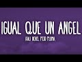 Kali Uchis - Igual Que Un Ángel ft. Peso Pluma (Letra/Lyrics)