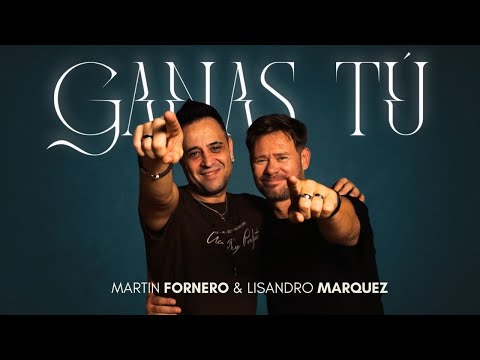 Martin Fornero Ft. Lisandro Márquez - Ganas Tú (Video Oficial)