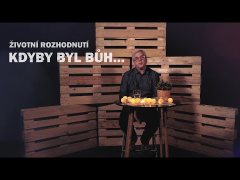 Životní rozhodnutí – Kdyby byl Bůh...