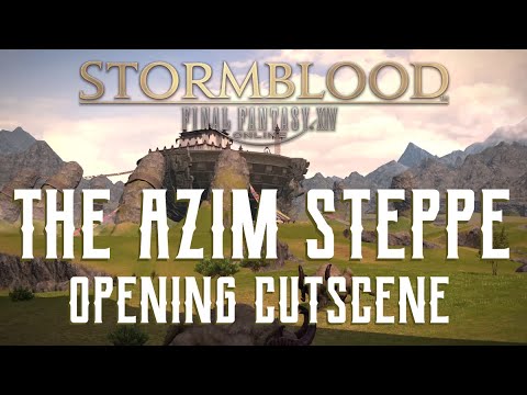 Final Fantasy XIV: Stormblood - The Azim Steppe Introduction