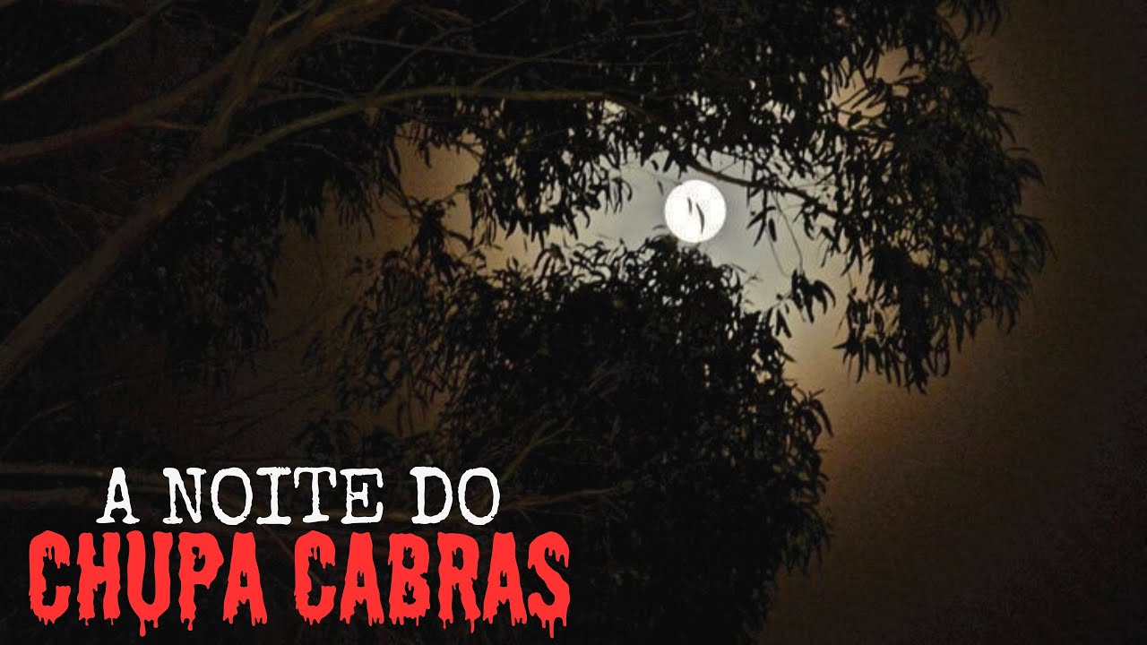A NOITE DO CHUPA CABRAS.