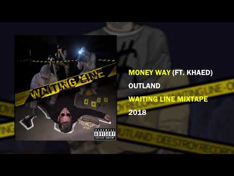 Outland - Money Way ft. Khaed [WAITING LINE MIXTAPE]