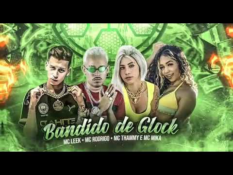 MC RODRIGO, MC LEEK, MC THAMMY E MC MIKA - BANDIDO DE GLOCK