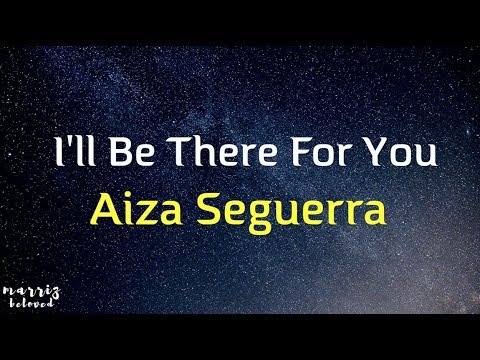 Aiza Seguerra - I'll Be There For You (Lyrics)