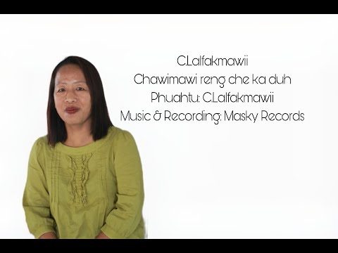 C. Lalfakmawii - Chawimawi reng che ka duh | Lyrics Video