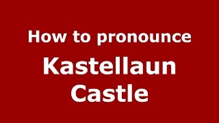 How to pronounce Kastellaun Castle