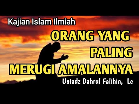 Orang Yang Paling Merugi Amalannya