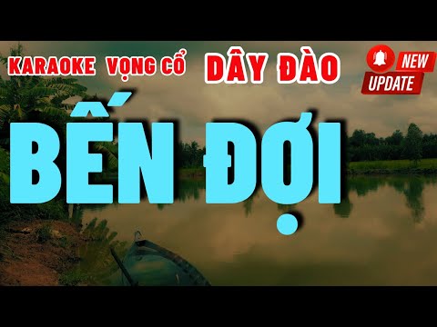 Karaoke Vọng Cổ Bến Đợi Dây Đào | Những Bài Hát Hay