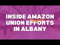 Inside Amazon Union Efforts In Albany New York NOW