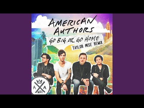 Go Big Or Go Home (Taylor Wise Remix)