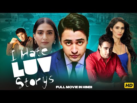 I Hate Luv Storys (Hindi) | Imran Khan | Sonam Kapoor | Love-Hate Romantic Movie | Full HD