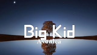 Avonlea - Big Kid (Lyrics)