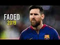 Lionel Messi | Alan Walker - Faded | Skills & Goals | 2019 HD