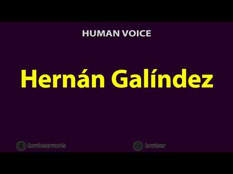 How to Pronounce Hernan Galindez
