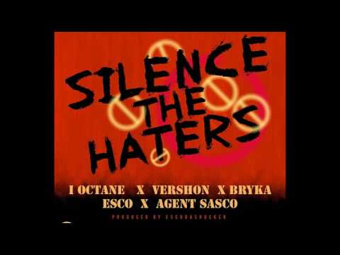 I-Octane X Bryka X Vershon X Esco X Agent Sasco-Silence The Haters  (November 2016)