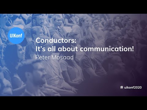 UIKonf 2020 - Peter Mosaad - Conductors: It’s all about communication!