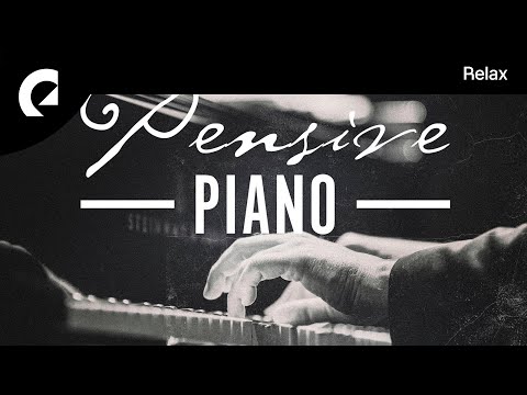 30 minutes of Pensive Piano - Sentimental and moving solo piano pieces