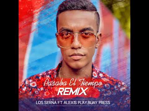 Los Serna ft Alexis Play,Buay Press - Pasaba el tiempo(Remix).