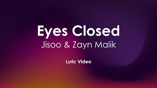 Download lagu Jisoo & Zayn - Eyes Closed (Lyric Video) mp3