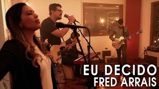 Fred Arrais Live Sessions - Eu Decido - feat. Flavia Arrais