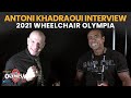 Antoni Khadraoui - 2021 Wheelchair Olympia Interview