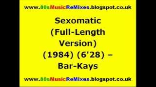 Sexomatic (Full-Length Version) - Bar-Kays | 80s Club Mixes | 80s Club Music | 80s Funk Music