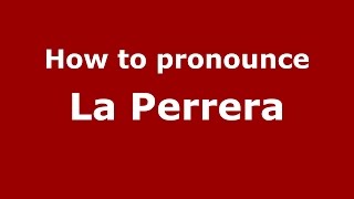How to pronounce La Perrera