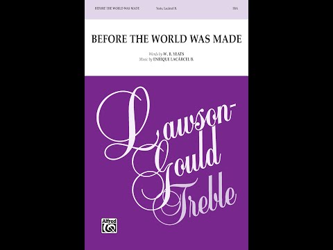 Before the World Was Made (SSA) by Enrique Lacárcel B. – Score & Sound