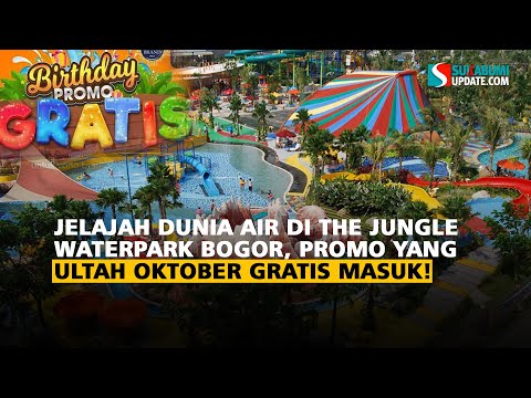 Jelajah Dunia Air di The Jungle Waterpark Bogor, Promo yang Ultah Oktober Gratis masuk!