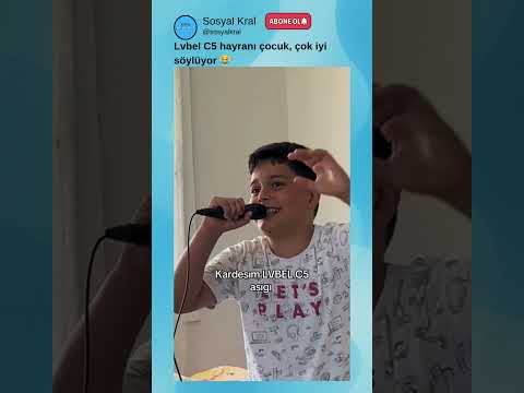 Lvbel C5 hayranı çocuk çok iyi söylüyor