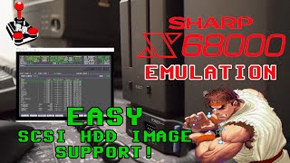 Sharp X68000 Emulation | How to Configure SCSI HDD Image Support