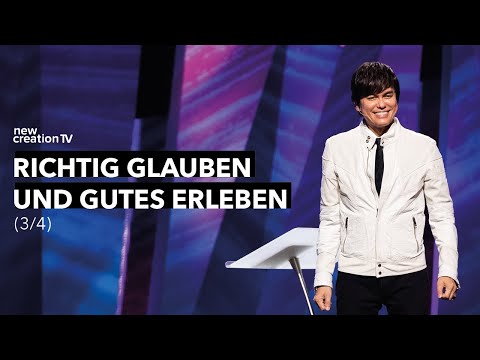 Richtig glauben und Gutes erleben 3/4 – Joseph Prince I New Creation TV Deutsch