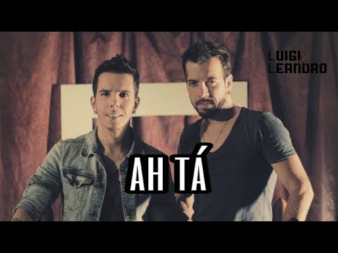 LUIGI E LEANDRO - AH TÁ